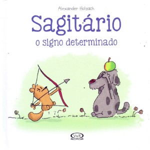 SAGITÁRIO: O SIGNO DETERMINADO ED V&R