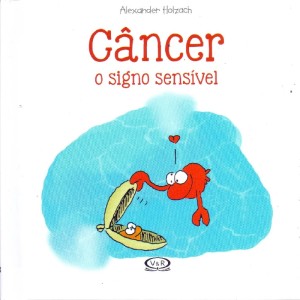 CÂNCER:O SIGNO SENSIVEL ED V&R