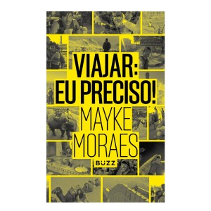 VIAJAR: EU PRECISO! MAYKE MORAES BUZZ EDITORA