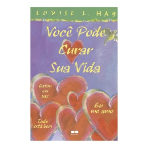 VOCÊ PODE CURAR SUA VIDA  LOUISE L. HAY ED BEST SELLER