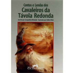 CONTOS E LENDAS DOS CAVALEIROS DA TAVOLA REDONDA COMPANHIA DAS LETRAS