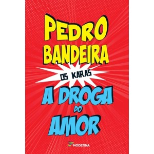 DROGA DO AMOR  PEDRO BANDEIRA EDITORA MODERNA