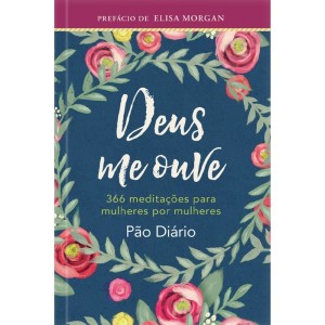 DEUS ME OUVE – 366 MEDITAÇÕES PARA MULHERES POR MULHERES