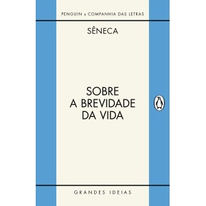 SOBRE A BREVIDADE DA VIDA - SENECA