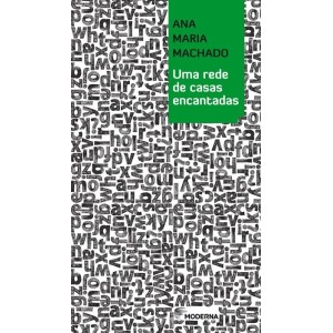 UMA REDE DE CASAS ENCANTADAS ANA MARIA MACHADO MODERNA